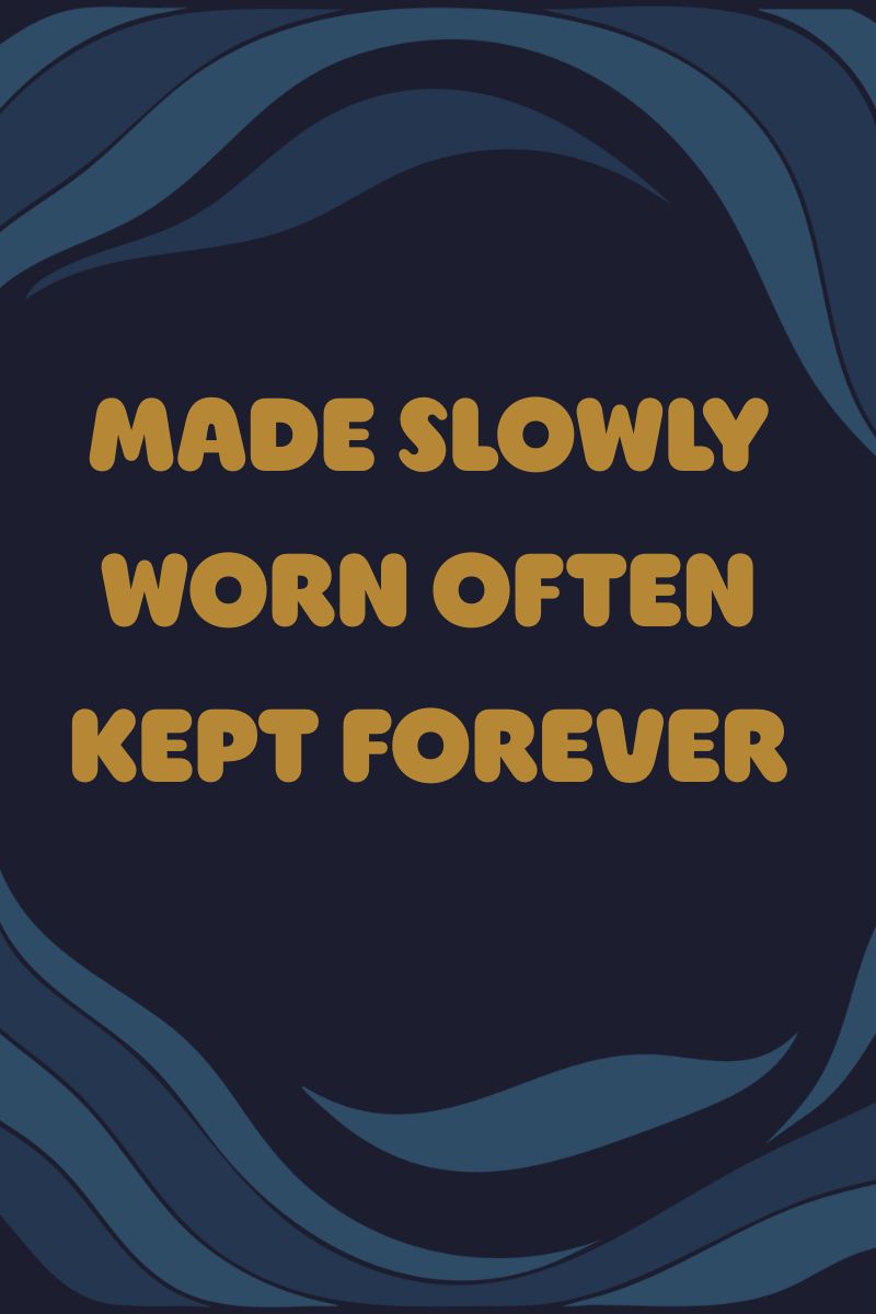 MADE SLOWLY WORN OFTEN KEPT FOREVER- Soul Sister since 1969