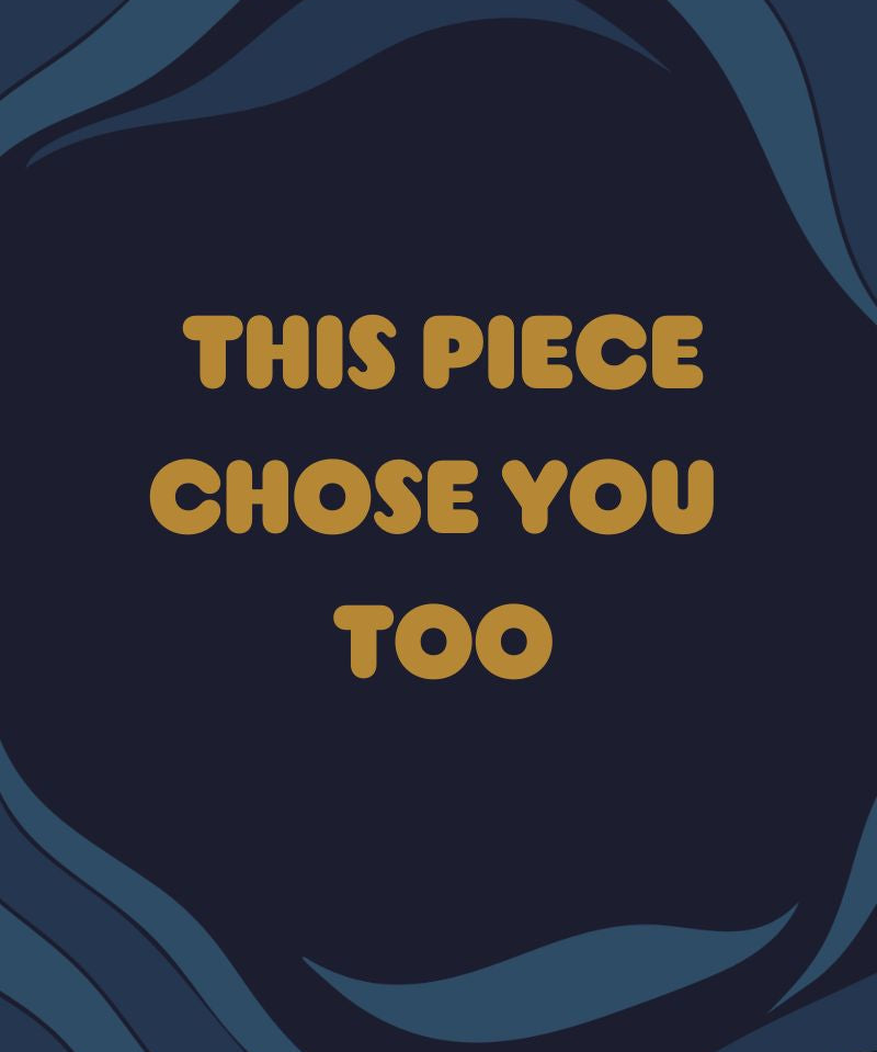 Text 'THIS PIECE CHOSE YOU TOO' on a dark blue background with wavy patterns oul sister since 1969